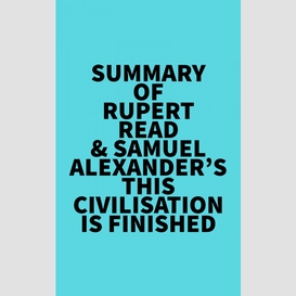 Summary of rupert read & samuel alexander's this civilisation is finished