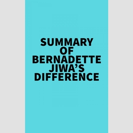 Summary of bernadette jiwa's difference