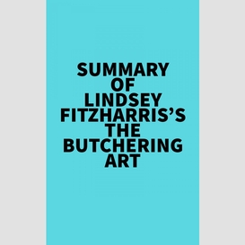 Summary of lindsey fitzharris's the butchering art