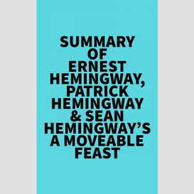 Summary of ernest hemingway, patrick hemingway & sean hemingway's a moveable feast