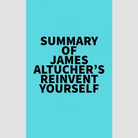 Summary of james altucher's reinvent yourself