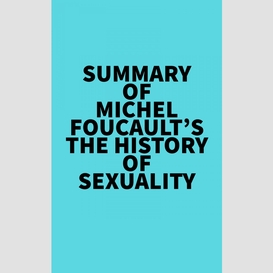 Summary of michel foucault's the history of sexuality