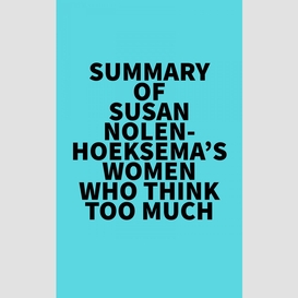 Summary of susan nolen-hoeksema's women who think too much