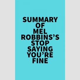 Summary of mel robbins's stop saying you're fine