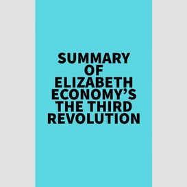 Summary of elizabeth economy's the third revolution