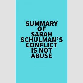 Summary of sarah schulman's conflict is not abuse
