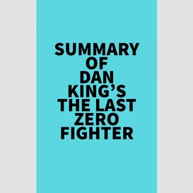 Summary of dan king's the last zero fighter
