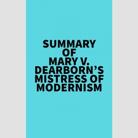 Summary of mary v. dearborn's mistress of modernism