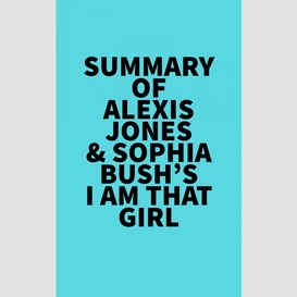 Summary of alexis jones & sophia bush's i am that girl