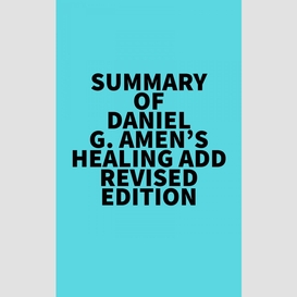 Summary of daniel g. amen's healing add revised edition