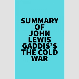 Summary of john lewis gaddis's the cold war
