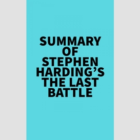 Summary of stephen harding's the last battle