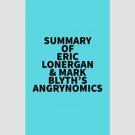 Summary of eric lonergan & mark blyth's angrynomics