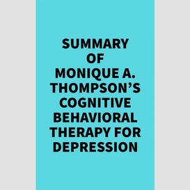 Summary of monique a. thompson's cognitive behavioral therapy for depression
