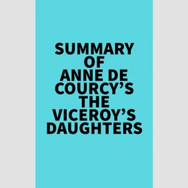 Summary of anne de courcy's the viceroy's daughters