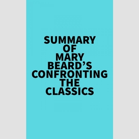 Summary of mary beard's confronting the classics