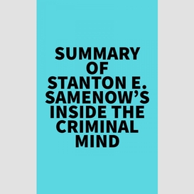 Summary of stanton e. samenow's inside the criminal mind