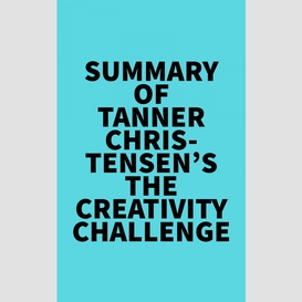 Summary of tanner christensen's the creativity challenge