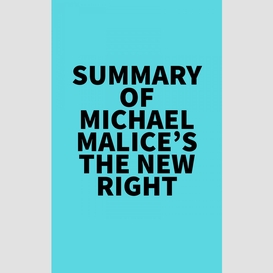 Summary of michael malice's the new right