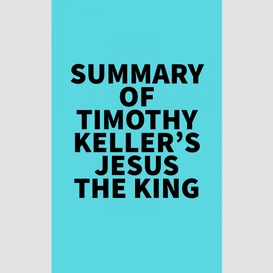 Summary of timothy keller's jesus the king