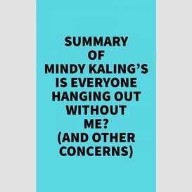 Summary of mindy kaling's is everyone hanging out without me? (and other concerns)