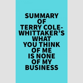 Summary of terry cole-whittaker's what you think of me is none of my business