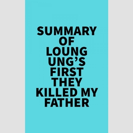 Summary of loung ung's first they killed my father