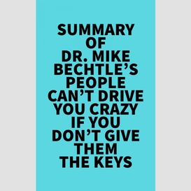 Summary of dr. mike bechtle's people can't drive you crazy if you don't give them the keys