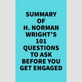 Summary of h. norman wright's 101 questions to ask before you get engaged