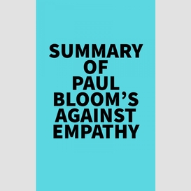 Summary of paul bloom's against empathy