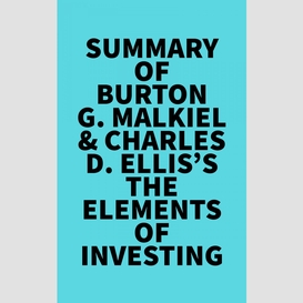 Summary of burton g. malkiel & charles d. ellis's the elements of investing
