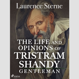 The life and opinions of tristram shandy, gentleman