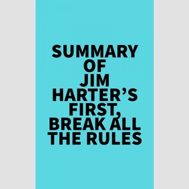 Summary of jim harter's first, break all the rules