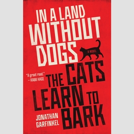 In a land without dogs the cats learn to bark