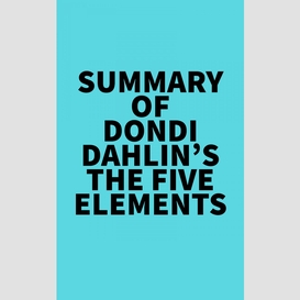 Summary of dondi dahlin's the five elements