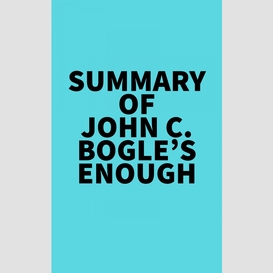 Summary of john c. bogle's enough
