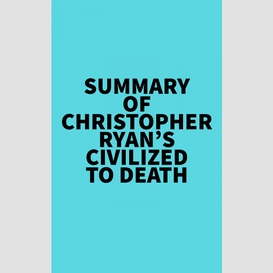 Summary of christopher ryan's civilized to death