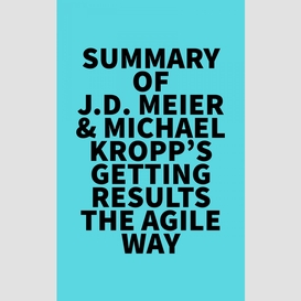 Summary of j.d. meier & michael kropp's getting results the agile way