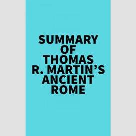 Summary of thomas r. martin's ancient rome