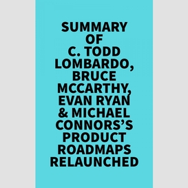 Summary of c. todd lombardo, bruce mccarthy, evan ryan & michael connors's product roadmaps relaunched
