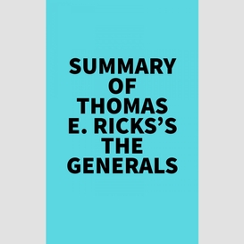 Summary of thomas e. ricks's the generals
