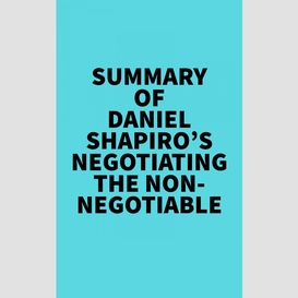 Summary of daniel shapiro's negotiating the nonnegotiable