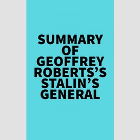 Summary of geoffrey roberts's stalin's general