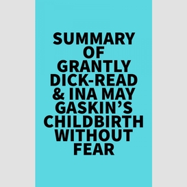 Summary of grantly dick-read & ina may gaskin's childbirth without fear