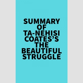 Summary of ta-nehisi coates's the beautiful struggle