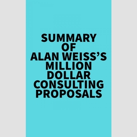 Summary of alan weiss's million dollar consulting proposals