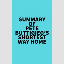 Summary of pete buttigieg's shortest way home