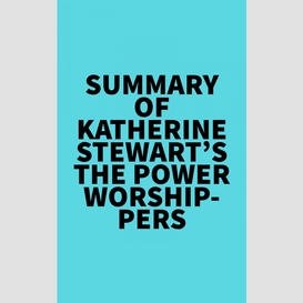 Summary of katherine stewart's the power worshippers