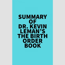 Summary of dr. kevin leman's the birth order book