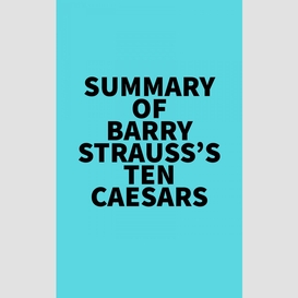 Summary of barry strauss's ten caesars